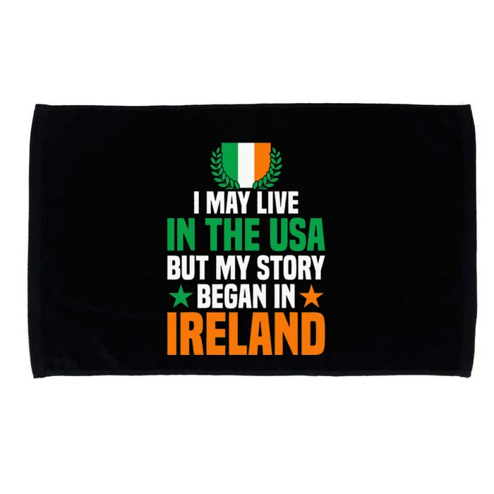 Irish I May Live In The Usa But My Story Began In Ireland Microfiber Hand Towel