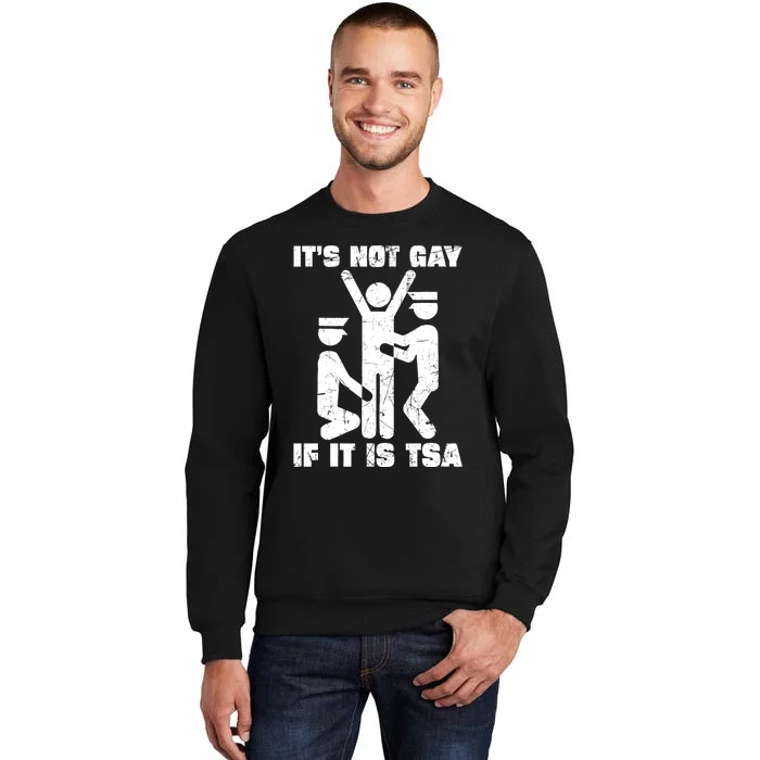 It Is Not Gay If ItS Tsa Security Sweatshirt