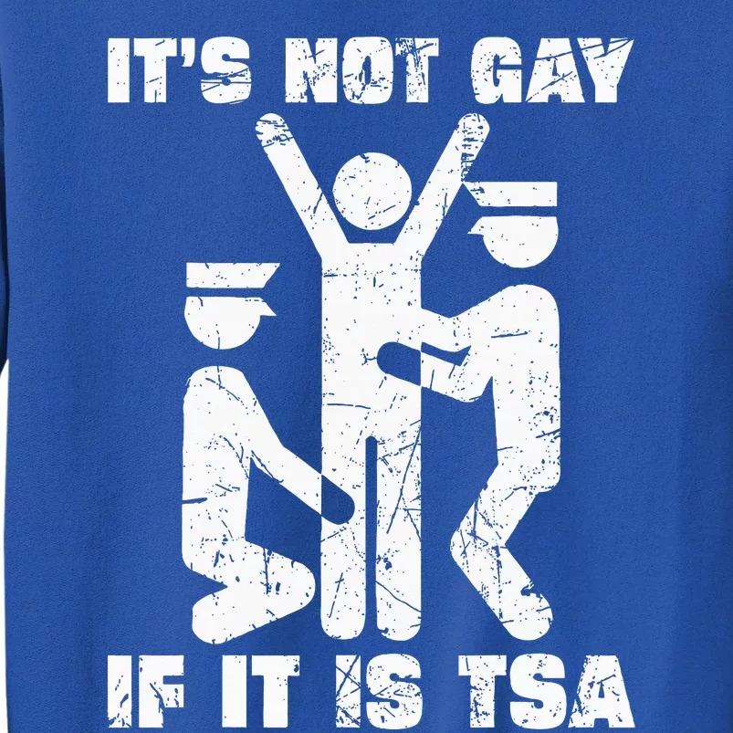 It Is Not Gay If ItS Tsa Security Sweatshirt