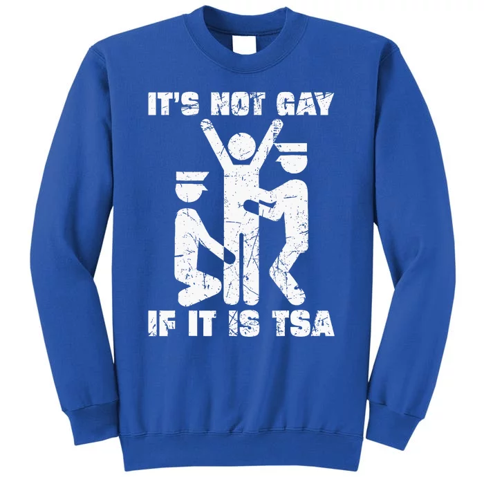 It Is Not Gay If ItS Tsa Security Sweatshirt