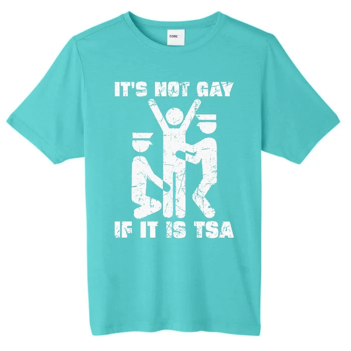 It Is Not Gay If ItS Tsa Security ChromaSoft Performance T-Shirt