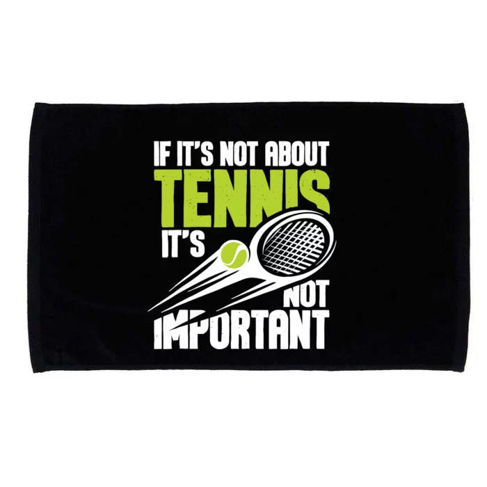 If ItS Not About Tennis ItS Not Important Sports Lover Microfiber Hand Towel