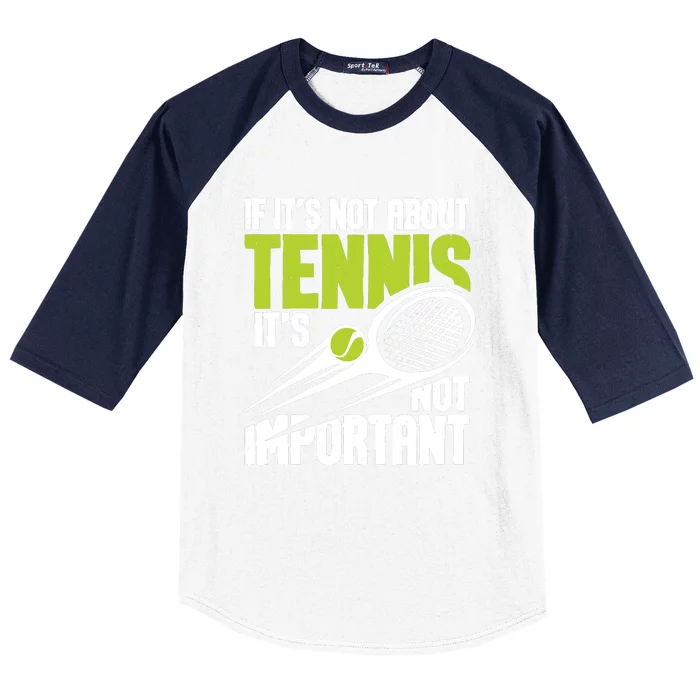 If ItS Not About Tennis ItS Not Important Sports Lover Baseball Sleeve Shirt