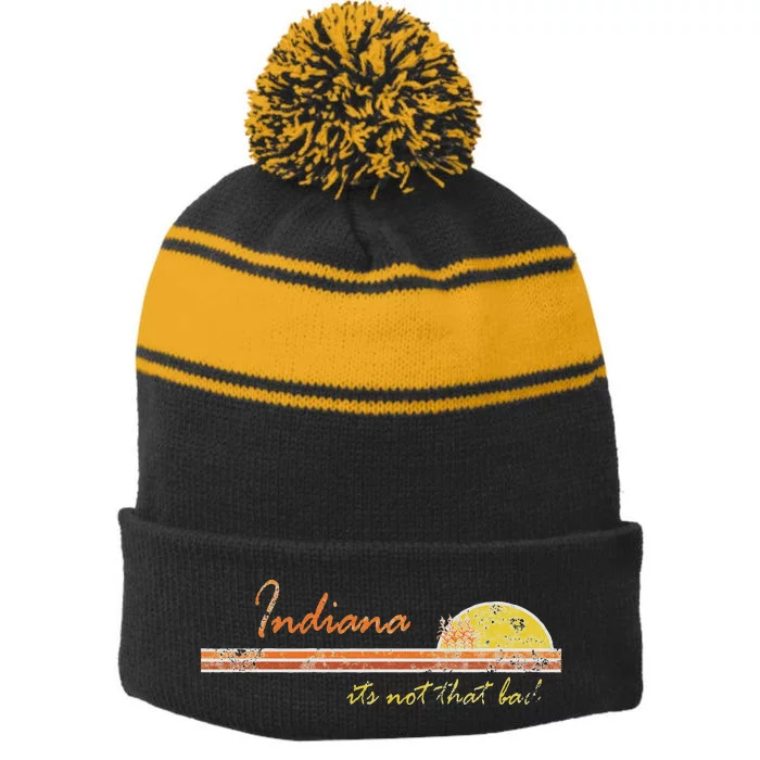 Indiana Its Not That Bad Awesome Retro State Stripe Pom Pom Beanie