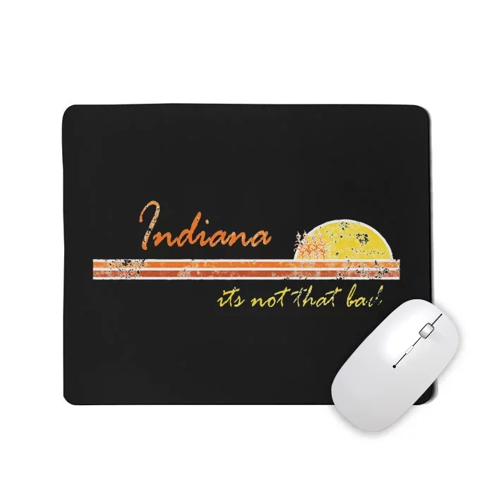 Indiana Its Not That Bad Awesome Retro State Mousepad