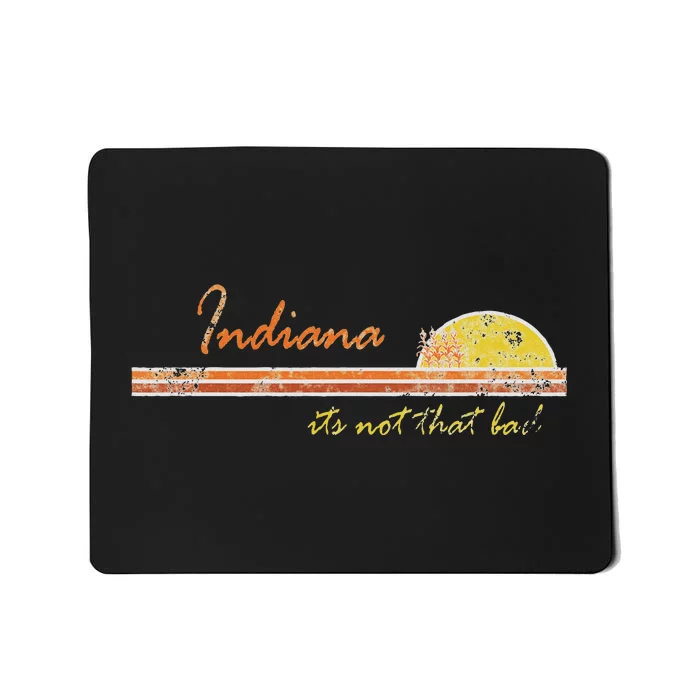 Indiana Its Not That Bad Awesome Retro State Mousepad