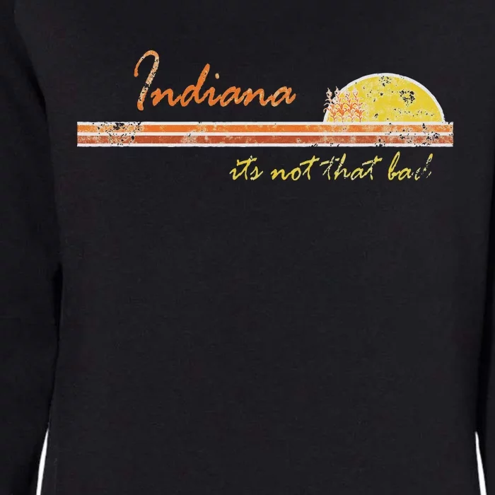 Indiana Its Not That Bad Awesome Retro State Womens California Wash Sweatshirt