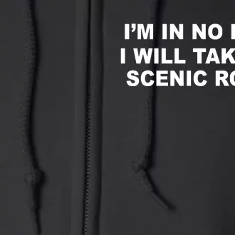 IM In No Rush I Will Take The Scenic Route Full Zip Hoodie