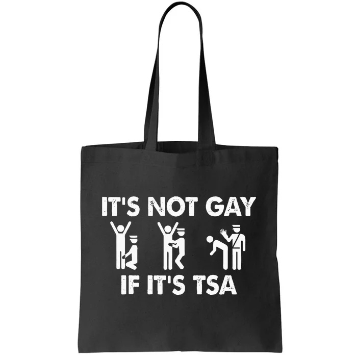 It Is Not Gay If It Is Tsa Security Tote Bag