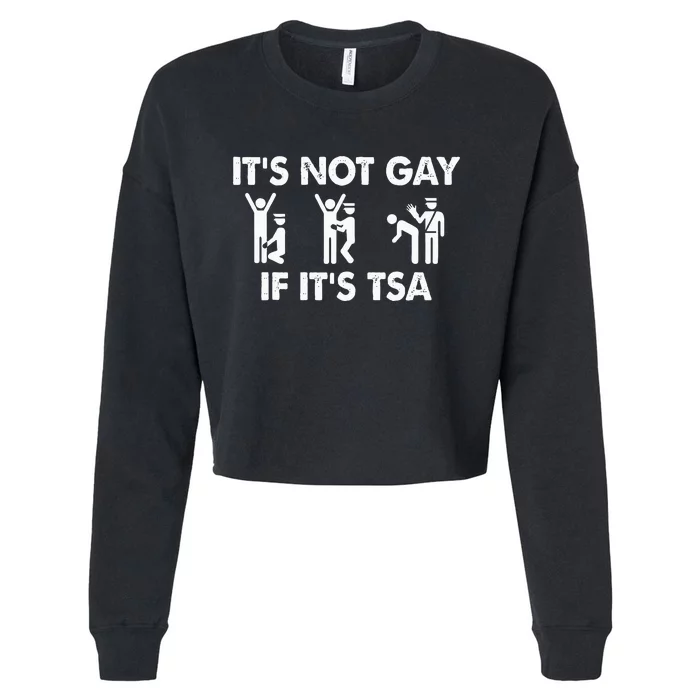 It Is Not Gay If It Is Tsa Security Cropped Pullover Crew