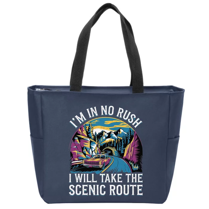 IM In No Rush I Will Take The Scenic Route Zip Tote Bag