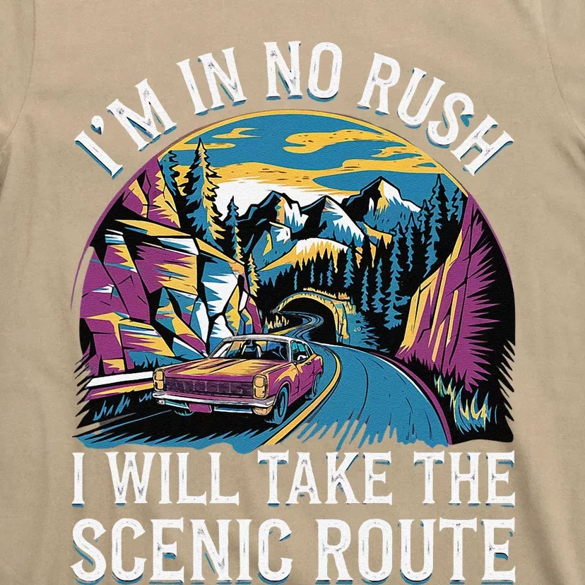 IM In No Rush I Will Take The Scenic Route T-Shirt