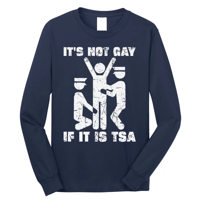 It Is Not Gay If ItS Tsa Security Long Sleeve Shirt