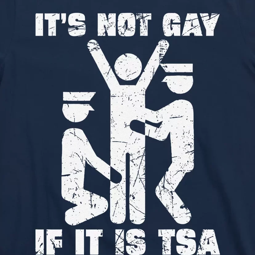 It Is Not Gay If ItS Tsa Security T-Shirt