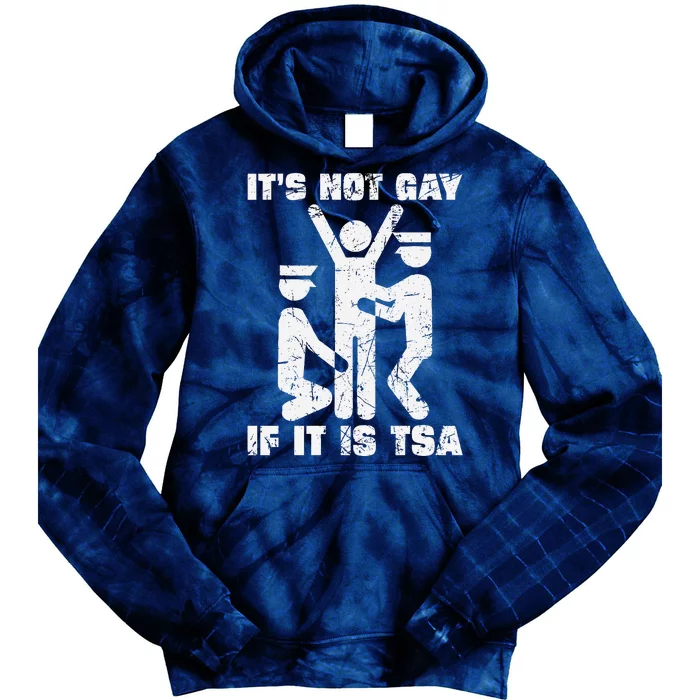 It Is Not Gay If ItS Tsa Security Tie Dye Hoodie