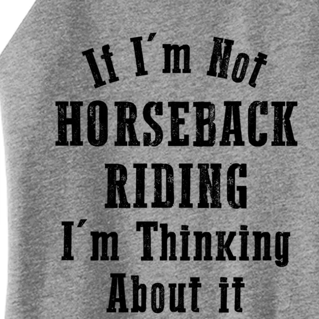 If IM Not Horseback Riding IM Thinking About It Gift Women’s Perfect Tri Rocker Tank