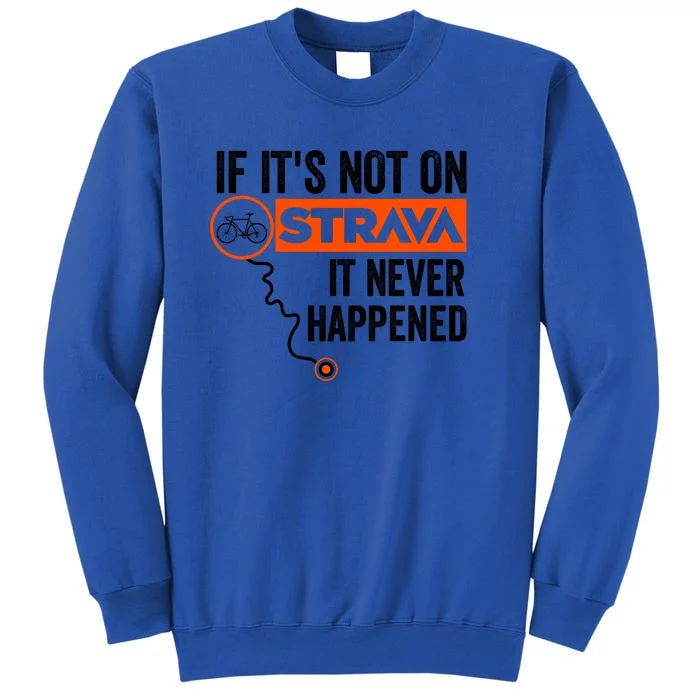 If Its Not On Strava It Never Happened Funny Cyclist Dad Gift Sweatshirt