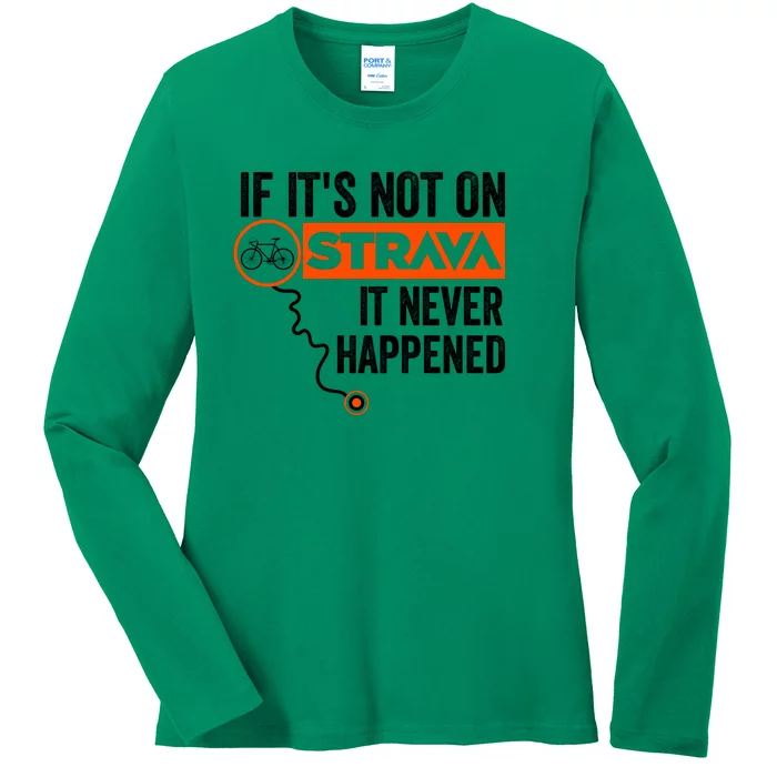 If Its Not On Strava It Never Happened Funny Cyclist Dad Gift Ladies Long Sleeve Shirt