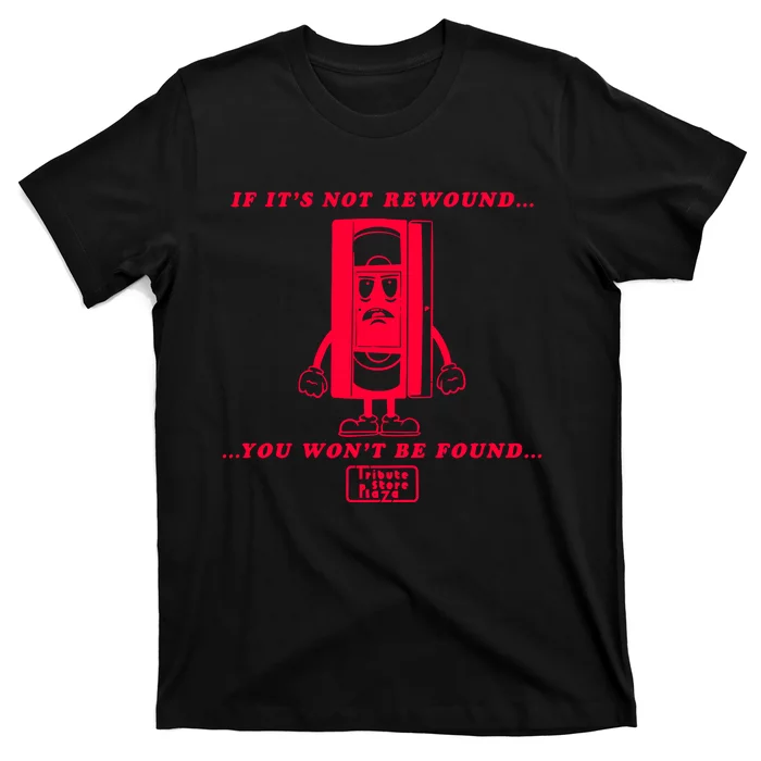 If It’S Not Rewound You Won’T Be Found T-Shirt