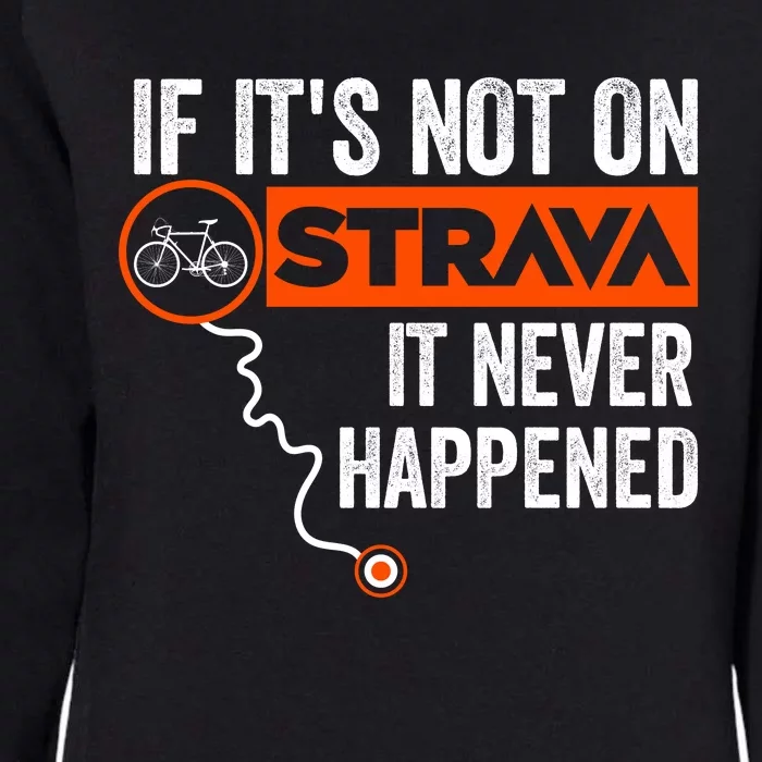 If Its Not On Strava It Never Happened Funny Cyclist Dad Gift Womens California Wash Sweatshirt