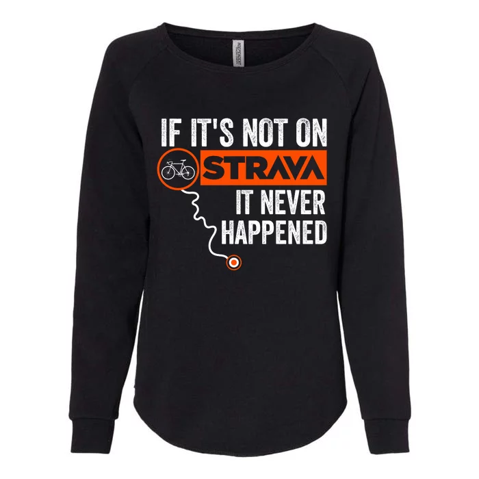 If Its Not On Strava It Never Happened Funny Cyclist Dad Gift Womens California Wash Sweatshirt