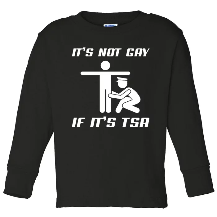 It Is Not Gay If It Is Tsa Funny Security Airline Lovers Toddler Long Sleeve Shirt