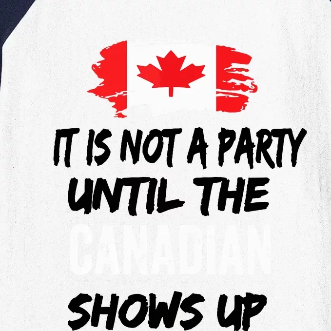 It Is Not A Party Until The Canadian Shows Up Fun Canada Day Tank Top Baseball Sleeve Shirt