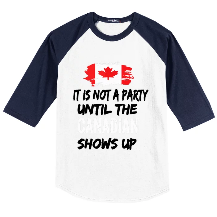 It Is Not A Party Until The Canadian Shows Up Fun Canada Day Tank Top Baseball Sleeve Shirt