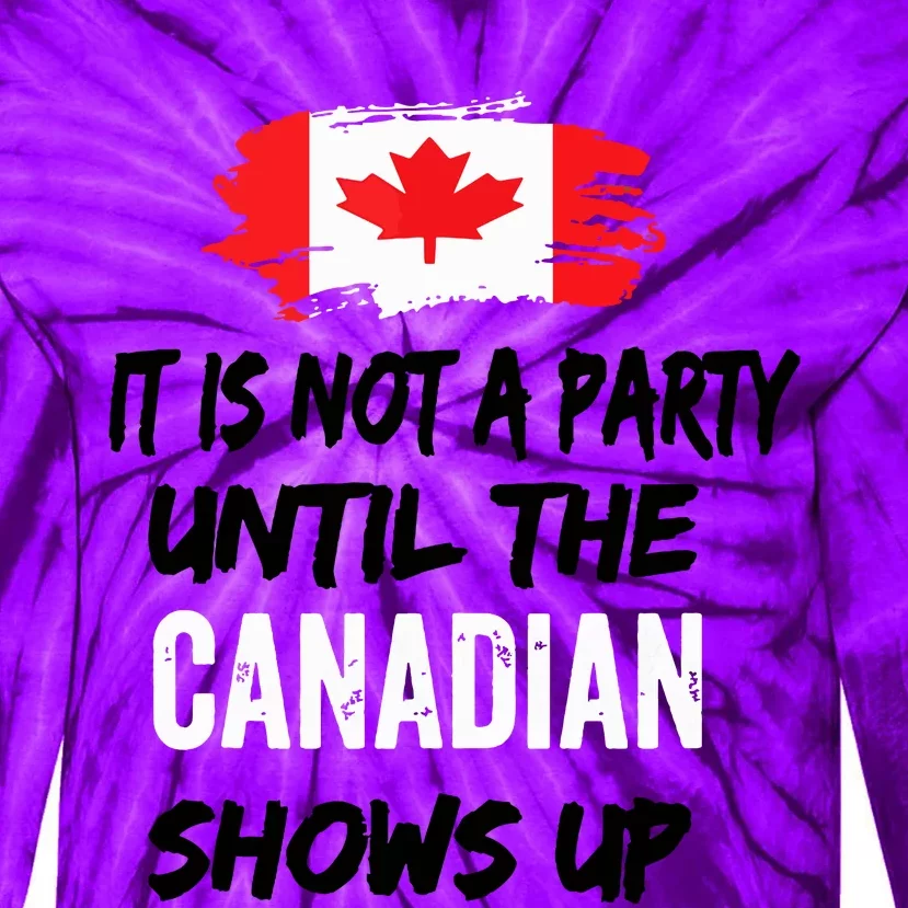 It Is Not A Party Until The Canadian Shows Up Fun Canada Day Tank Top Tie-Dye Long Sleeve Shirt