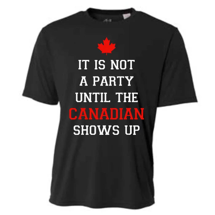 It Is Not A Party Until The Canadian Shows Up Fun Canada Day Cooling Performance Crew T-Shirt