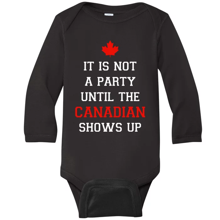 It Is Not A Party Until The Canadian Shows Up Fun Canada Day Baby Long Sleeve Bodysuit