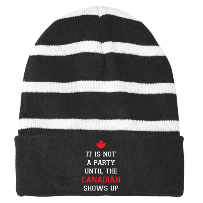 It Is Not A Party Until The Canadian Shows Up Fun Canada Day Striped Beanie with Solid Band