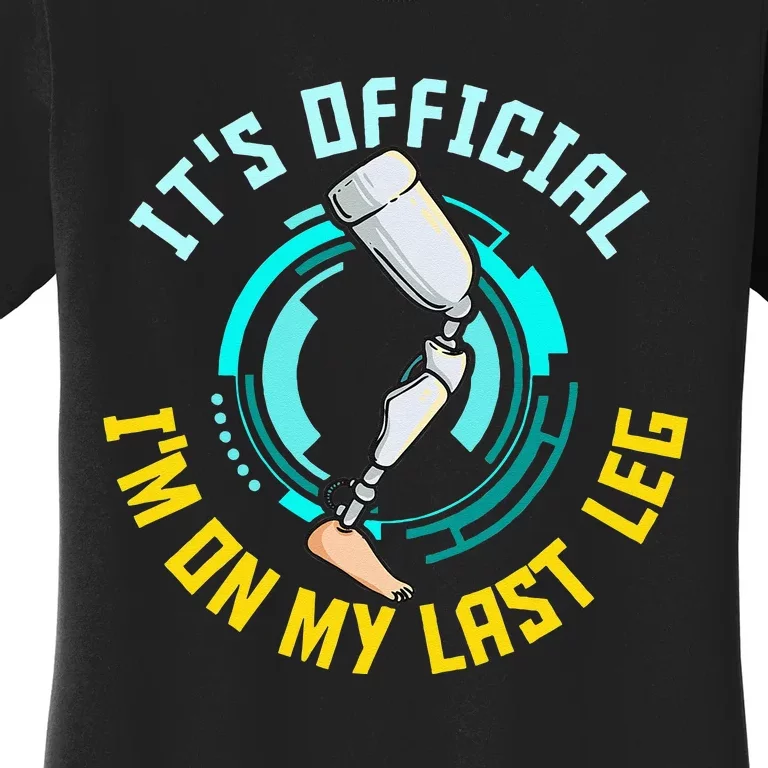 It's I'm On My Last Leg Prosthetic Women's T-Shirt