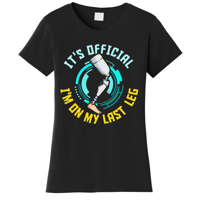 It's I'm On My Last Leg Prosthetic Women's T-Shirt