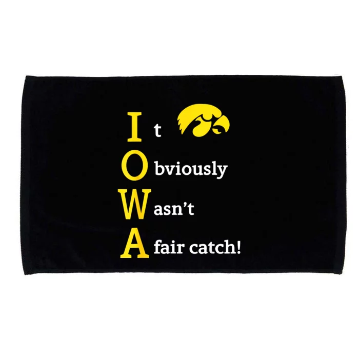 Iowa It Obviously Wasn’T A Fair Catch Microfiber Hand Towel