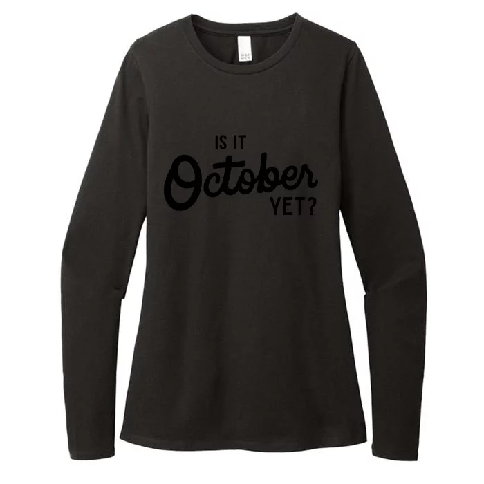 Is It October Yet Womens CVC Long Sleeve Shirt