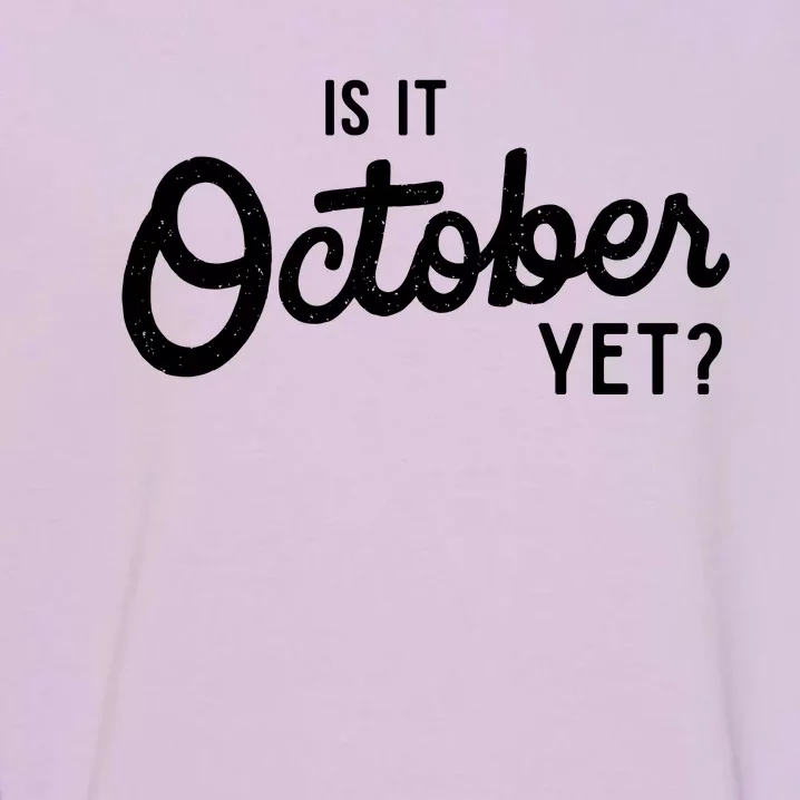 Is It October Yet Garment-Dyed Sweatshirt