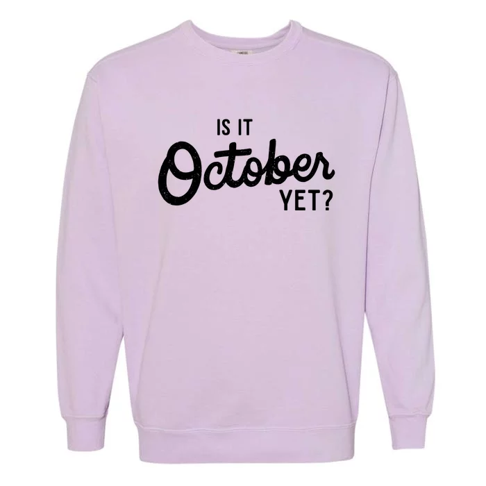 Is It October Yet Garment-Dyed Sweatshirt