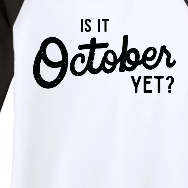 Is It October Yet Women's Tri-Blend 3/4-Sleeve Raglan Shirt