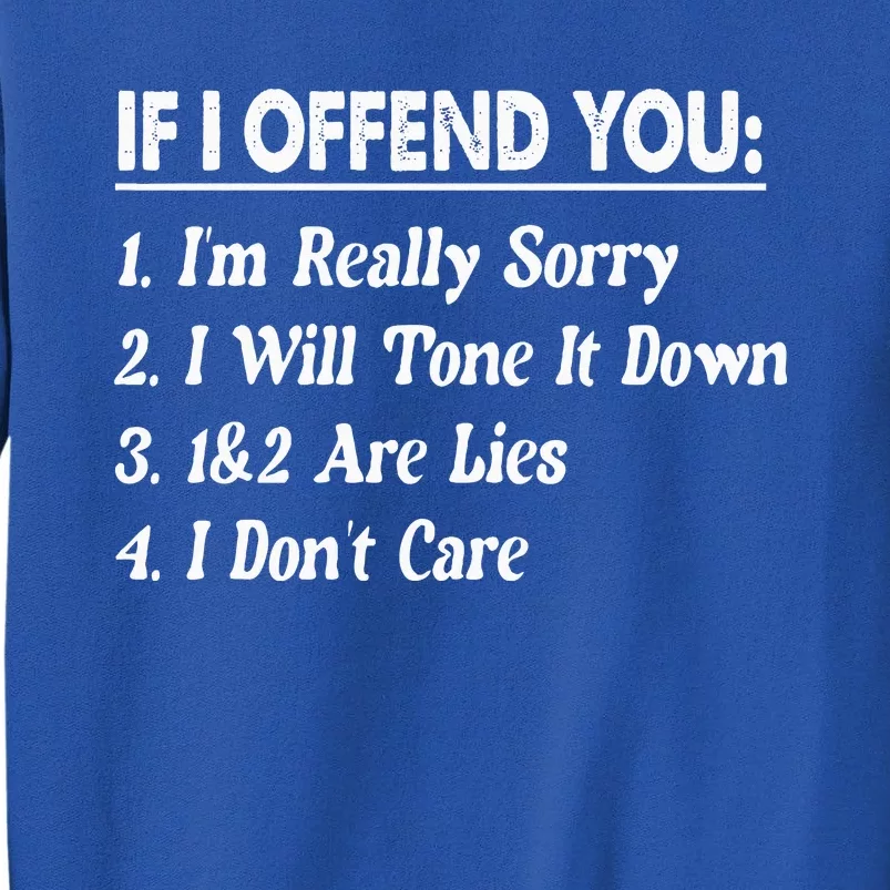 If I Offend You 1 IM Really Sorry 2 I Will Tone It Down Tall Sweatshirt