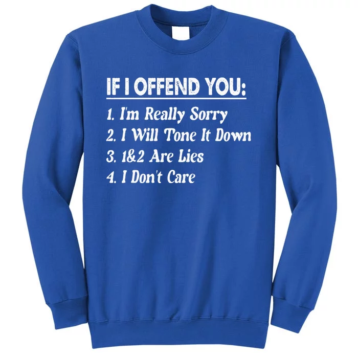 If I Offend You 1 IM Really Sorry 2 I Will Tone It Down Tall Sweatshirt