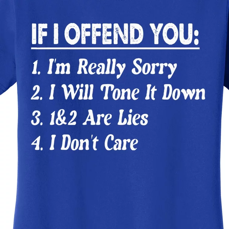 If I Offend You 1 IM Really Sorry 2 I Will Tone It Down Women's T-Shirt