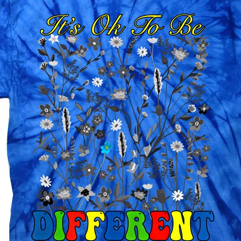 It Is Ok To Be Different Floral Be Brave Be You Wildflower Gift Tie-Dye T-Shirt