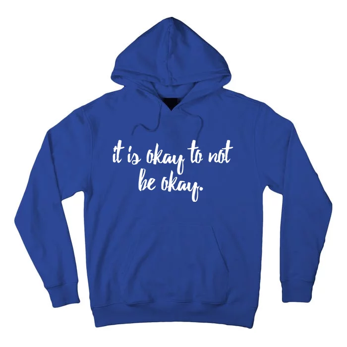 It Is Okay To Not Be Okay Gift Tall Hoodie