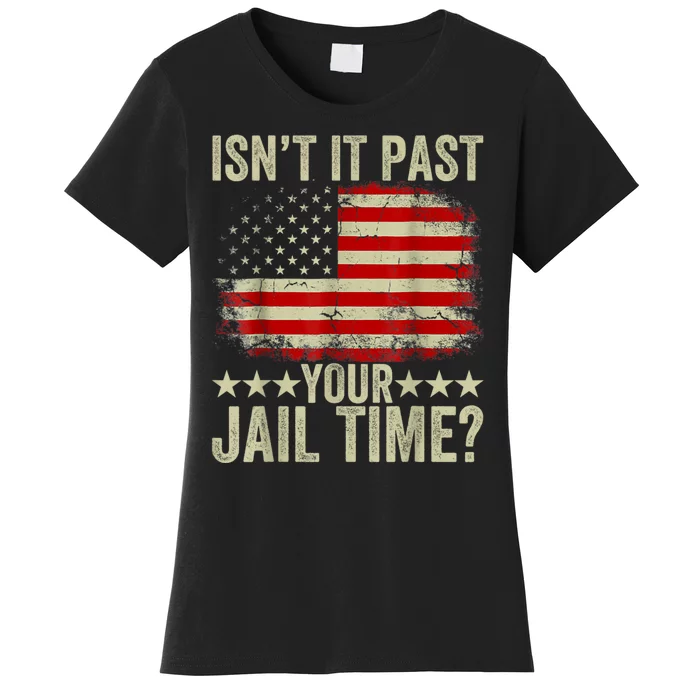 IsnT It Past Your Jail Time Women's T-Shirt