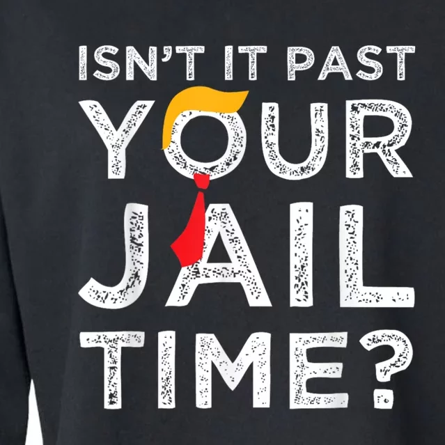 Isnt It Past Your Jail Time Cropped Pullover Crew