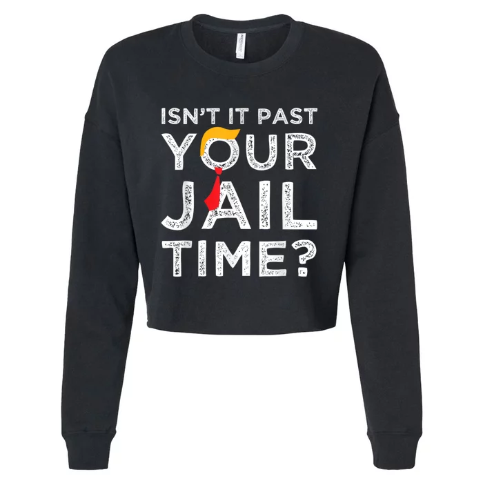 Isnt It Past Your Jail Time Cropped Pullover Crew