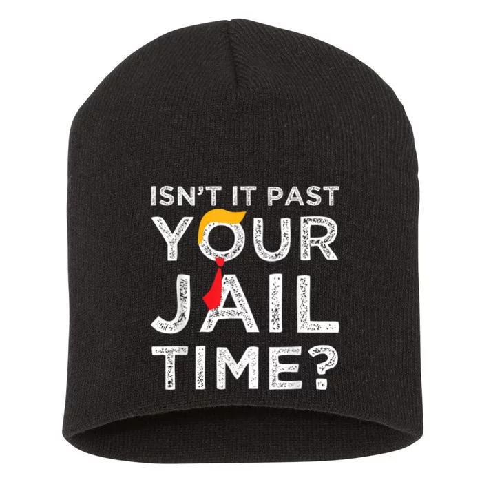 Isnt It Past Your Jail Time Short Acrylic Beanie