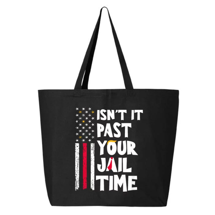 IsnT It Past Your Jail Time? Funny Sarcastic Quote 25L Jumbo Tote