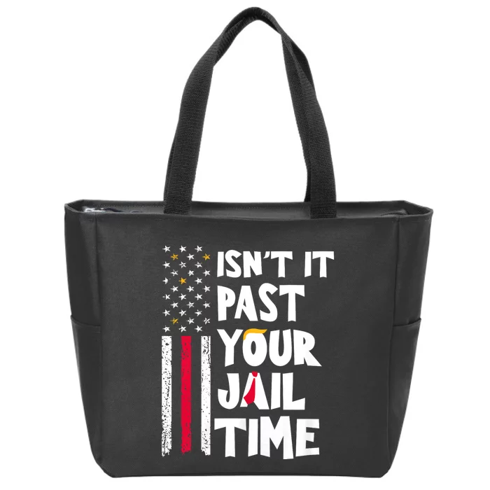 IsnT It Past Your Jail Time? Funny Sarcastic Quote Zip Tote Bag